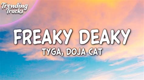 Doja cat freaky deaky lyrics - 25 Feb 2022 ... It's been three years since Tyga and Doja Cat linked up for the latter's blockbuster hit "Juicy," and now the pair have returned with a new ...
